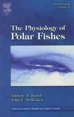 Fish Physiology, Volume 22: The Physiology of Polar Fishes - Anthony P. Farrell