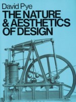 The Nature and Aesthetics of Design - David Pye