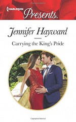 Carrying the King's Pride (Kingdoms & Crowns) - Jennifer Hayward