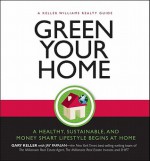 Green Your Home: A Keller Williams Guide - Gary Keller, Jay Papasan, Dave Jenks