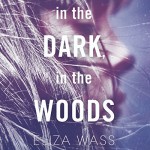 In the Dark, in the Woods - Phoebe Sparrow, Eliza Wass, Audible Studios