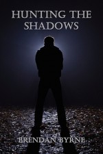 Hunting the Shadows - Brendan Byrne