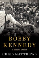 Bobby Kennedy: A Raging Spirit - Chris Matthews