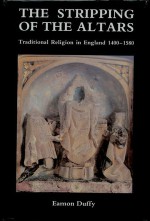 The Stripping of the Altars: Traditional Religion in England, 1400-1580 - Eamon Duffy