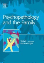 Psychopathology and the Family - Jennifer L Hudson, Ron Rapee