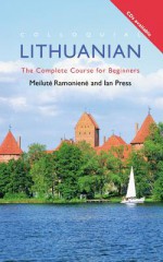 Colloquial Lithuanian: The Complete Course for Beginners - Ian Press, Meilute Ramoniene, J. I. Press