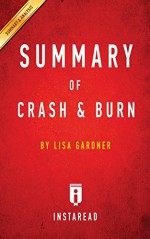 Summary of Crash & Burn: By Lisa Gardner Includes Analysis - Instaread Summaries