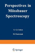 Perspectives in Mossbauer Spectroscopy: Proceedings of the International Conference on Applications of the Mossbauer Effect, Held at Ayeleth Hashahar, Israel, August 28 31, 1972 - S. Cohen