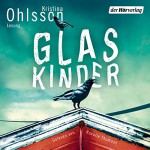 Glaskinder - Kristina Ohlsson, Rosalie Thomass, Der Hörverlag