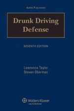 Drunk Driving Defense - Lawrence E Taylor, Steven Oberman