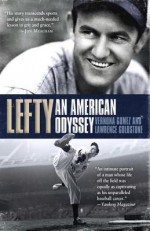 Lefty: An American Odyssey - Lawrence Goldstone, Vernona Gomez