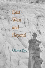 East, West, and Beyond - Gloria Dyc