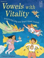 Vowels With Vitality: Practicing Long And Short Vowel Sounds : Grades 1-3: Teacher Resource - Cheryl Callighan, Jamie Smith