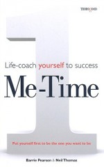 Me Time: Life Coach Yourself to Success - Barrie Pearson, Neil Thomas