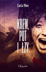 Krew, pot i łzy - Carla Mori