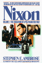 Nixon 1: The Education of a Politician, 1913-62 - Stephen E. Ambrose