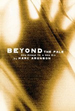 Beyond the Pale: New Essays for a New Era - Marc Aronson