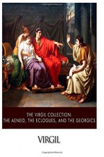 The Virgil Collection: The Aeneid, The Eclogues, and The Georgics - Virgil, John Dryden