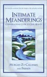 Intimate Meanderings: Conversations Close to Our Hearts - Morgan Zo-Callahan