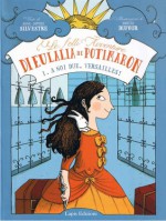 A noi due, Versailles! (Le folli avventure di Eulalia di Potimaron #1) - Anne-Sophie Silvestre, Amélie Dufour, Angela Maria Nicolò