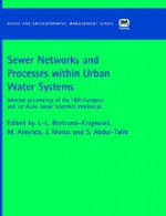 Sewer Networks and Processes Within Urban Water Systems - Jean-Luc Bertrand-Krajewski, Maria Almeida, Josh Matos, S. Abdul-Talib