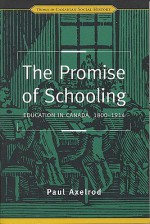 Promise of Schooling - Paul Axelrod