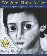 We Are Their Voice: Young People Respond to the Holocaust - Kathy Kacer, Alan Gotlib Karen Krasny