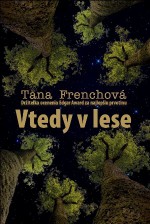 Vtedy v lese - Tana French, Lucia Halová