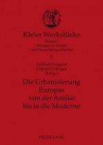 Die Urbanisierung Europas Von Der Antike Bis in Die Moderne - Gerhard Fouquet, Gabriel Zeilinger