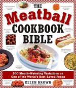 The Meatball Cookbook Bible - Ellen Brown