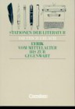 Stationen der Literatur, Lyrik vom Mittelalter bis zur Gegenwart - Dr. Heinrich Biermann, Dr. Dietrich Erlach, Bernd Schurf