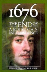 1676: The End of American Independence - Stephen Saunders Webb