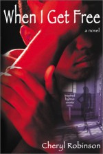 When I Get Free: A Novel - Cheryl Robinson