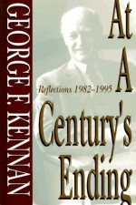 At a Century's Ending: Reflections, 1982-1995 - George F. Kennan