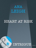 Heart at Risk (Mills & Boon Intrigue) - Ana Leigh