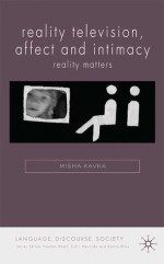 Reality Television, Affect and Intimacy: Reality Matters - Misha Kavka