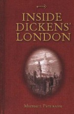 Inside Dickens' London. Michael Paterson - Mike Paterson