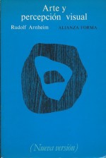 Arte y percepción visual. Psicología del ojo creador. Nueva versión - Rudolf Arnheim, María Luisa Balseiro