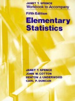 Workbook to Accompany Elementary Statistics - Janet T. Spence, Spence, Carl P. Duncan