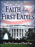 Faith of the First Ladies - Chip MacGregor, Marie Prys