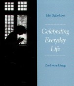 Celebrating Everyday Life - John Daido Loori