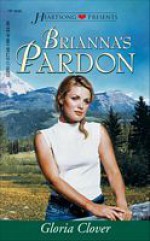 Brianna's Pardon (Heartsong Presents #246) - Gloria Clover