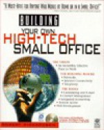 Building Your Own High-Tech Small Office: With CDROM - Robert L. Richardson