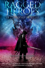 Ragged Heroes: An Epic Fantasy Anthology - Andy Peloquin