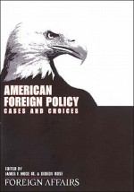 American Foreign Policy: Cases and Choices - Gideon Rose