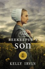 The Beekeeper's Son (The Amish of Bee County) - Kelly Irvin