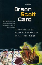 Observadores del pasado: La redención de Cristóbal Colón - Orson Scott Card, Rafael Marín Trechera, Maya & Cardil