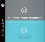 What's Your Secret?: Freedom Through Confession (Audio) - Aaron Stern