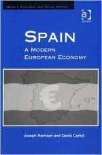 Spain: A Modern European Economy - Joseph Harrison, R.J. Harrison, David Corkill