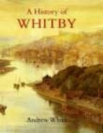 History of Whitby - Andrew White